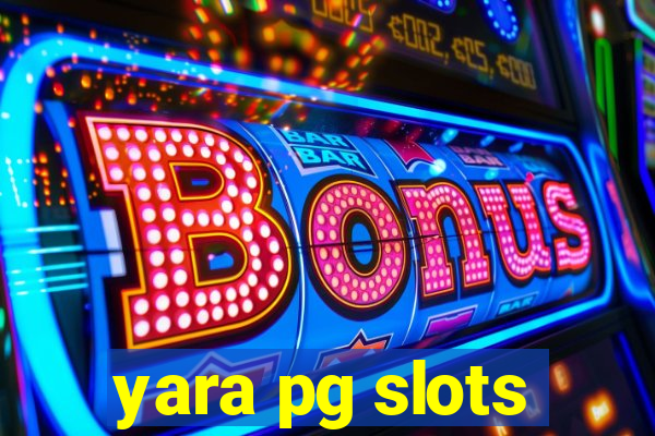 yara pg slots